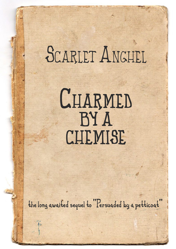 Book cover: Charmed by a chemise - long awaited sequel to Persuaded by a petticoat, by Scarlet Anghel