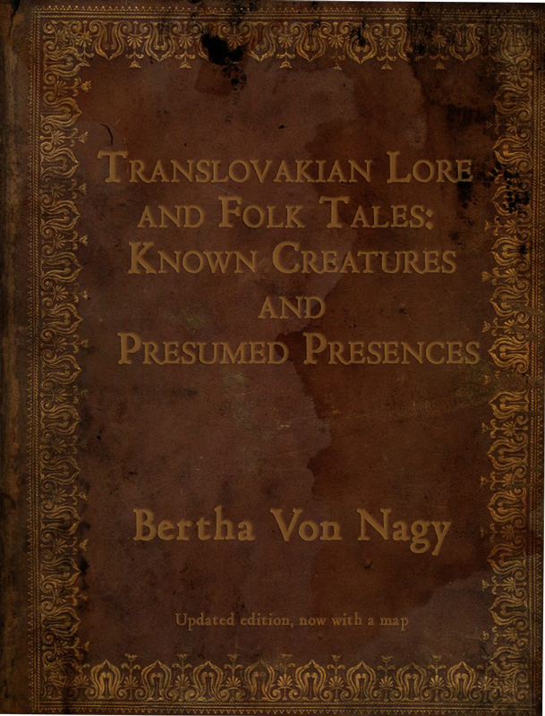 Book cover: Translovakian lore and folk tales: creatures and presences- Bertha Von Nagy - updated edition, now with a map